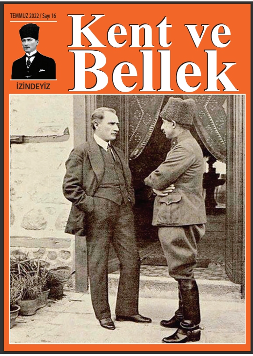Kent ve Bellek Dergisi- Temmuz 2022 / 16. Sayısı (Okumak İçin Görsele Tıklayınız) 